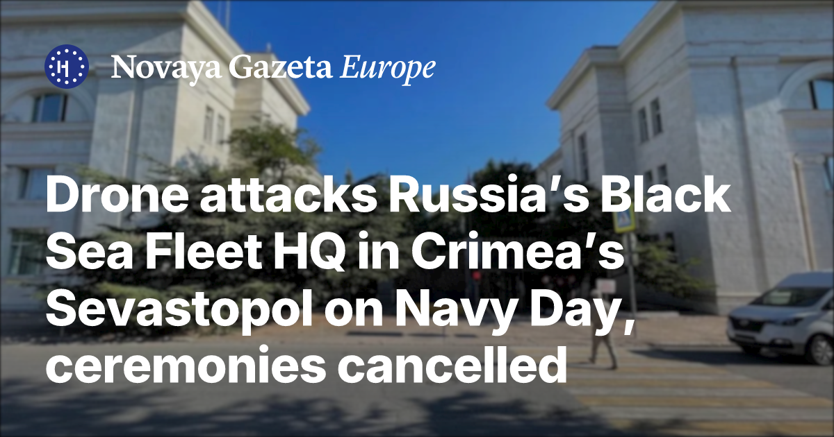 Drone attacks Russia’s Black Sea Fleet HQ in Crimea’s Sevastopol on ...