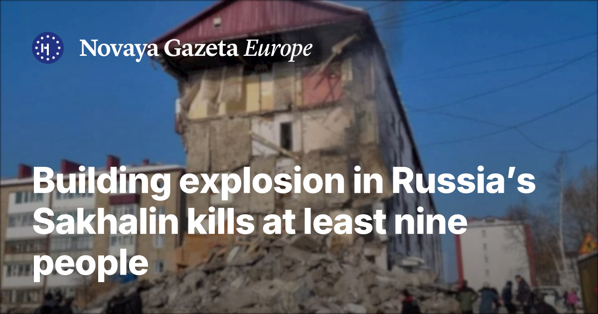 Building explosion in Russia’s Sakhalin kills at least nine people ...