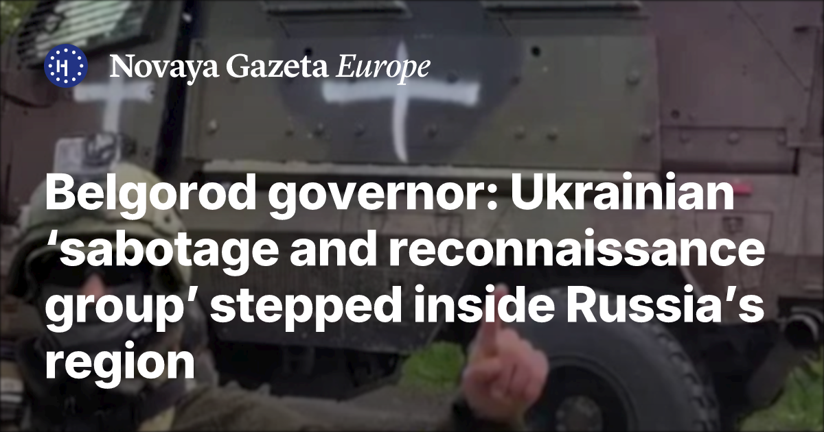 Stepped Inside Belgorod governor: Ukrainian ‘sabotage and reconnaissance group ...