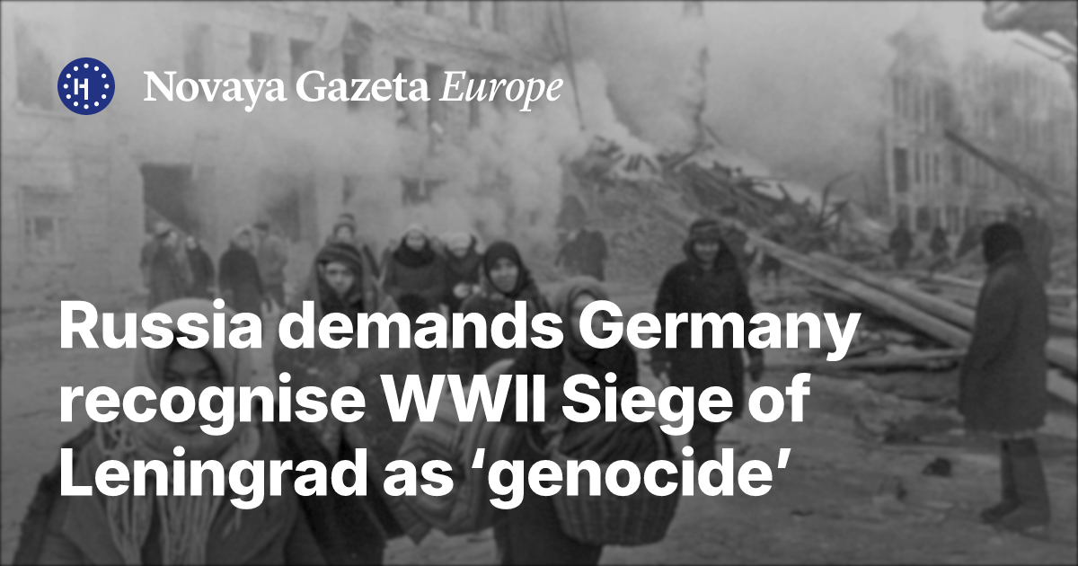 Russia demands Germany recognise WWII Siege of Leningrad as ‘genocide ...