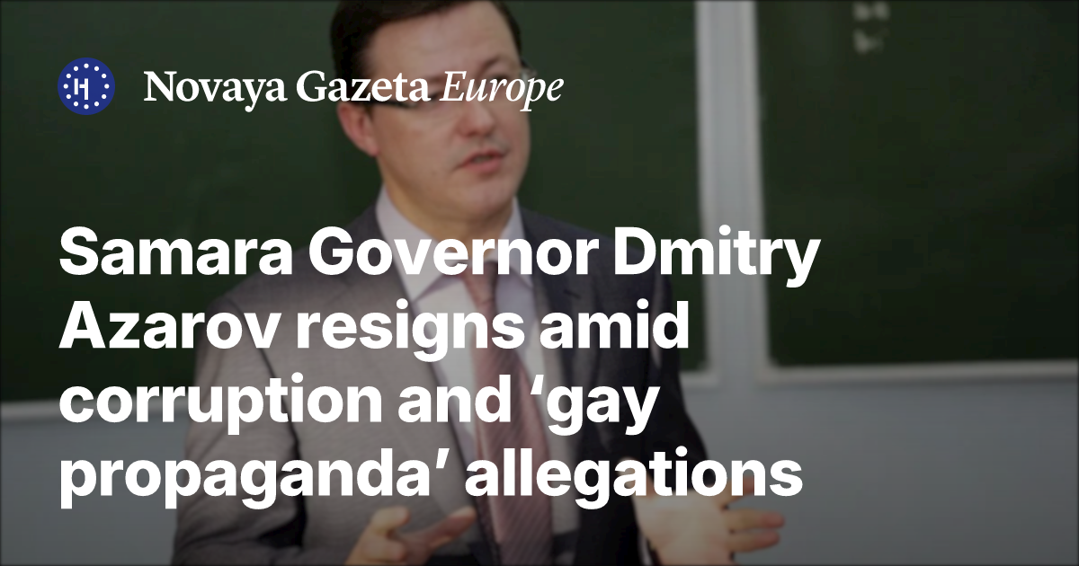 Samara Governor Dmitry Azarov resigns amid corruption and ‘gay ...