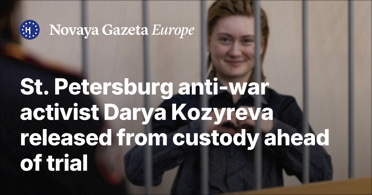 St. Petersburg anti-war activist Darya Kozyreva released from custody ...