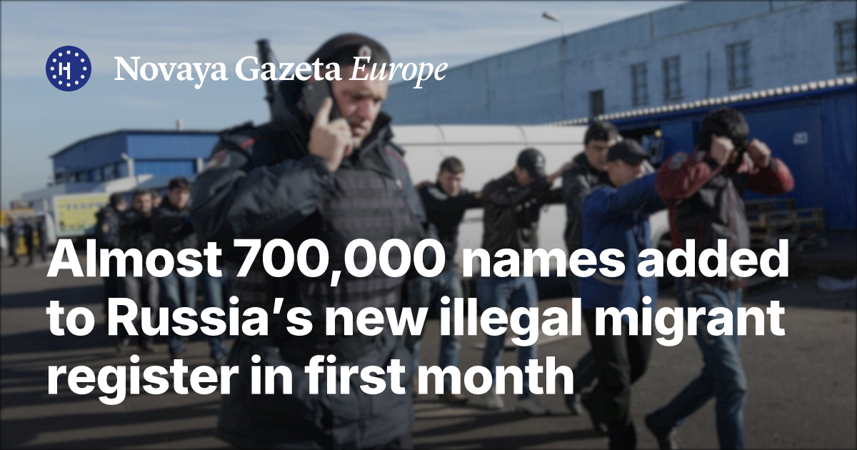 Russian Migrant Conscript Almost 700,000 names added to Russia’s new illegal migrant register in ...