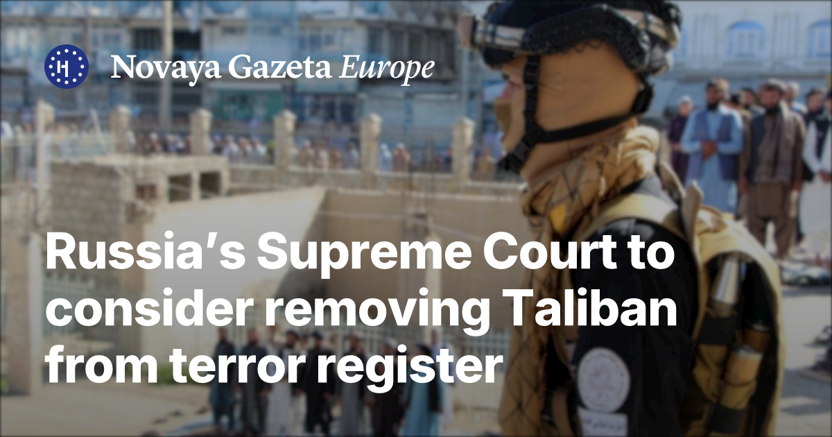 Russia’s Supreme Court to consider removing Taliban from terror ...