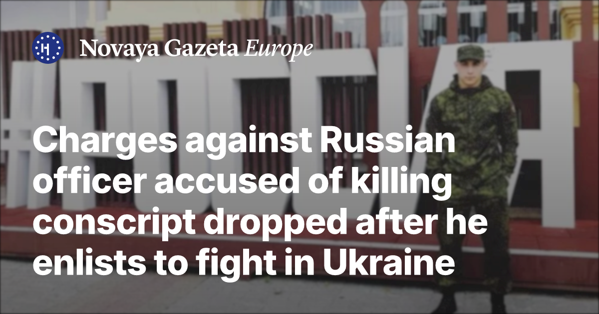 Russian Conscript Charges against Russian officer accused of killing conscript dropped ...