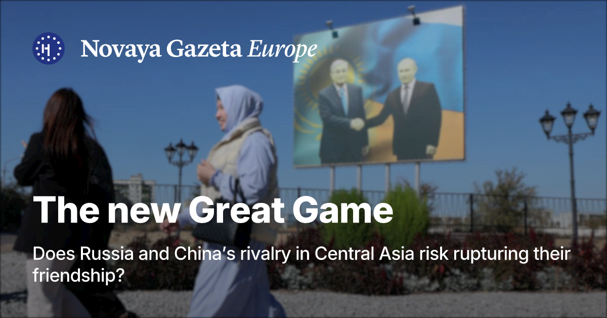 The new Great Game. Does Russia and China’s rivalry in Central Asia ...