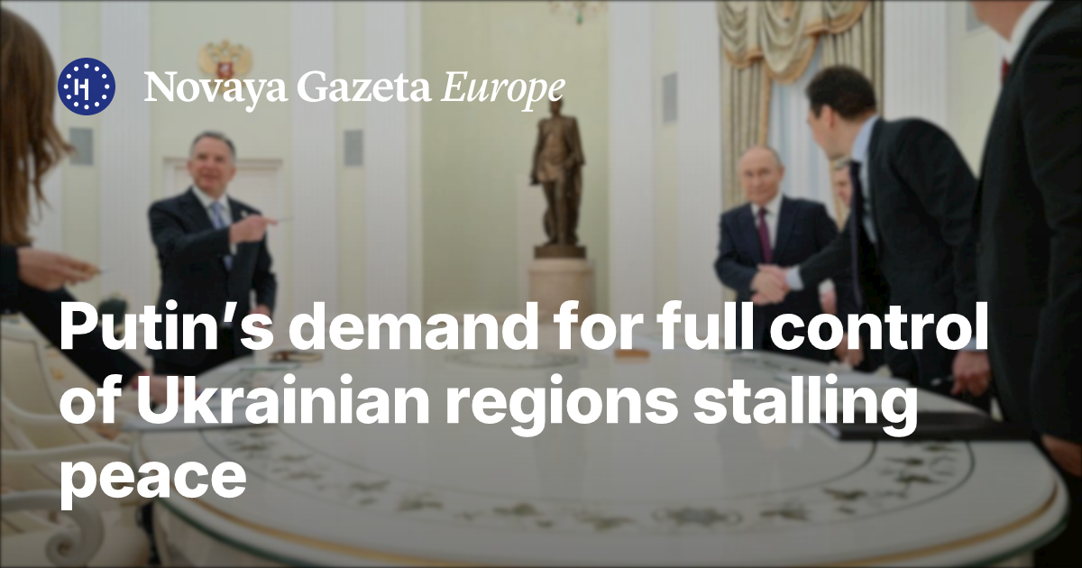 Putin’s demand for full control of Ukrainian regions stalling peace ...