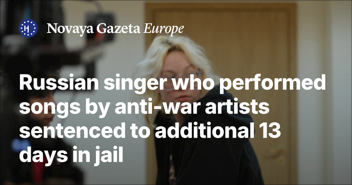 Russian singer who performed songs by anti-war artists sentenced to ...