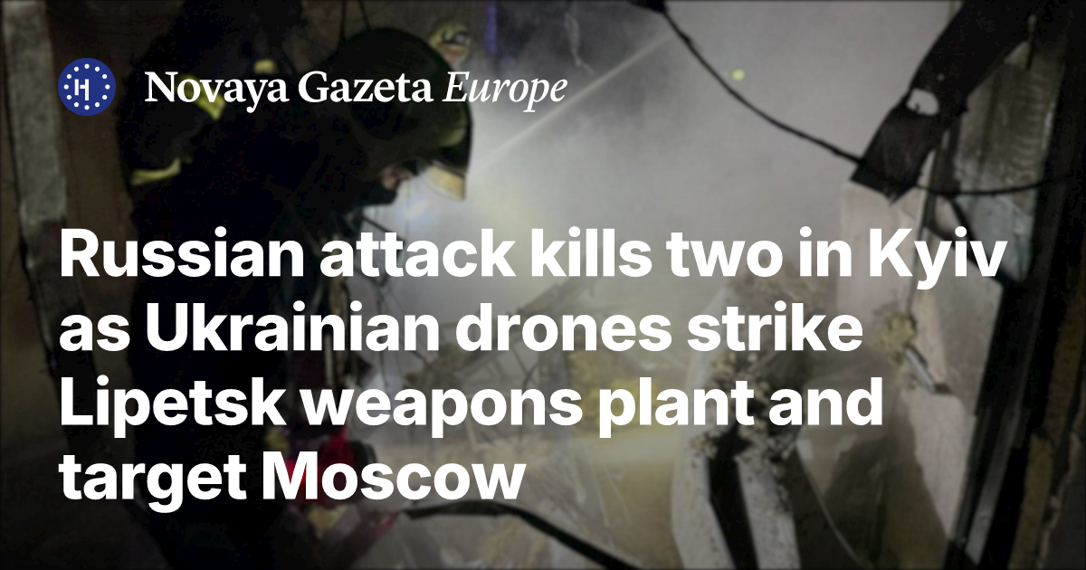 Russian attack kills two in Kyiv as Ukrainian drones strike Lipetsk ...