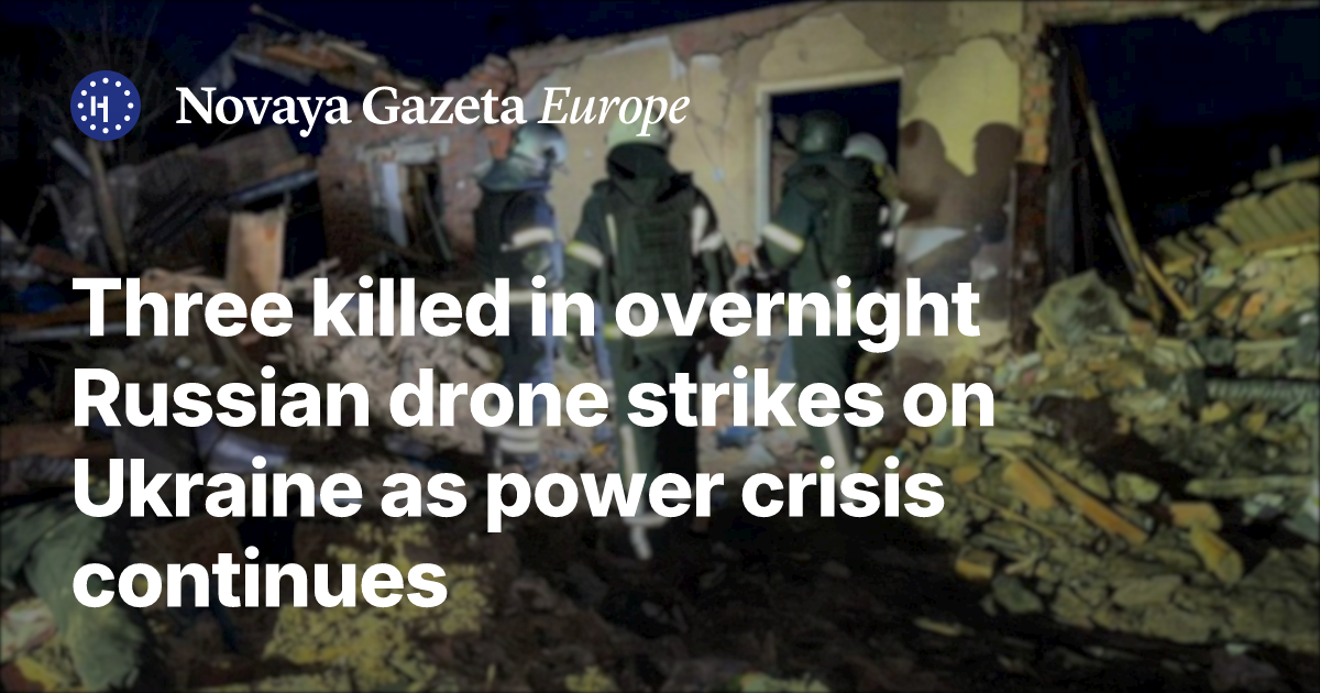 Three killed in overnight Russian drone strikes on Ukraine as power ...