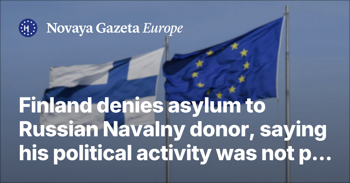 Finland denies asylum to Russian Navalny donor, saying his political ...