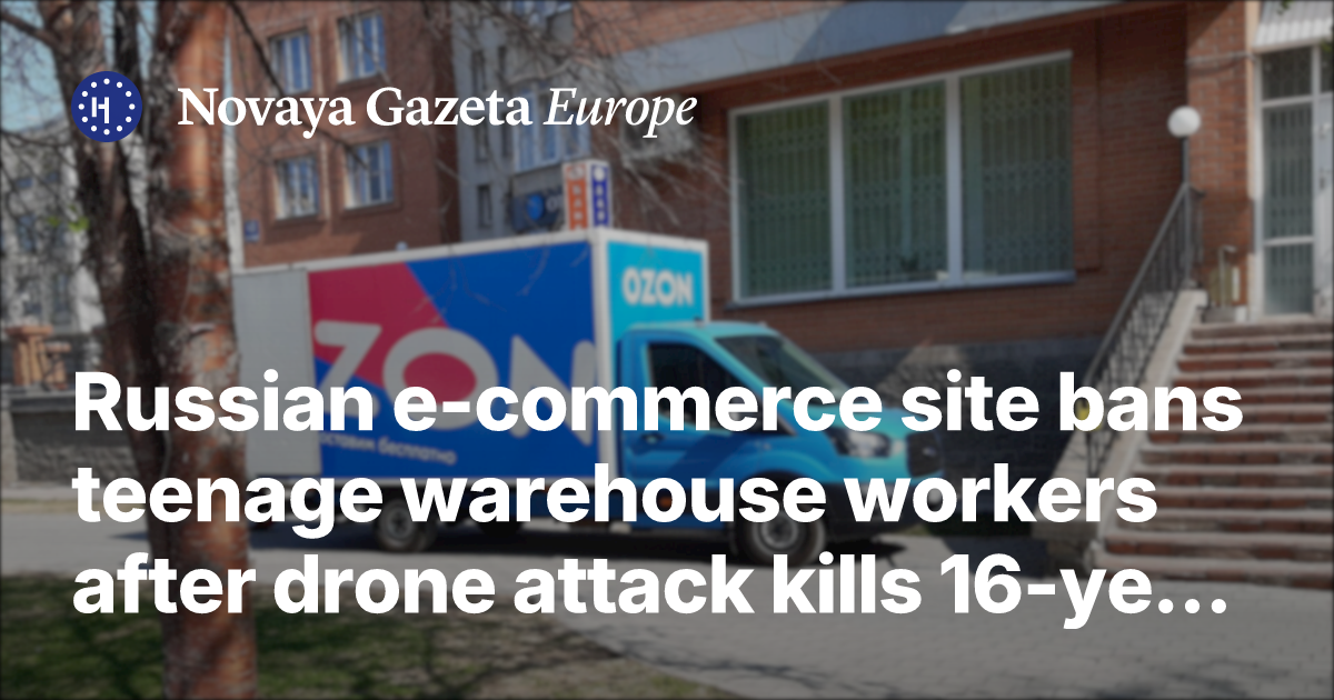 Russian e-commerce site bans teenage warehouse workers after drone attack ...